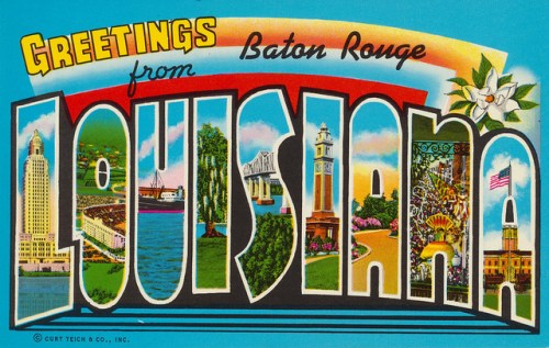 Greetings from Baton Rouge Greetings from Baton Rouge